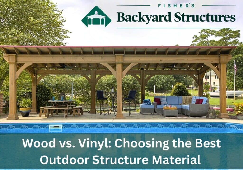 Wood vs. Vinyl: Choosing the Best Outdoor Structure Material